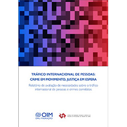 Pesquisa Tráfico de Pessoas, Crime em Movimento, Justiça em Espera - OIM/CETETP